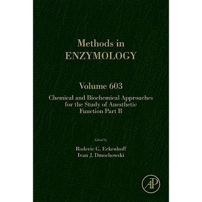 Chemical and Biochemical Approaches for the Study of Anesthetic Function Part B, 603 - (Methods in Enzymology) (Hardcover)