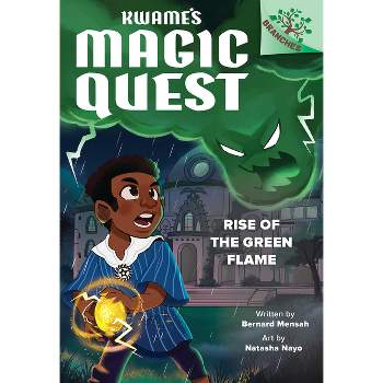 Rise of the Green Flame: A Branches Book (Kwame's Magic Quest #1) - by  Bernard Mensah (Hardcover)