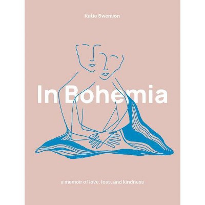  In Bohemia - by  Katie Swenson (Hardcover) 