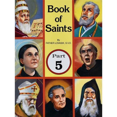 Book of Saints (Part 5), 5 - by  Lawrence G Lovasik (Paperback)