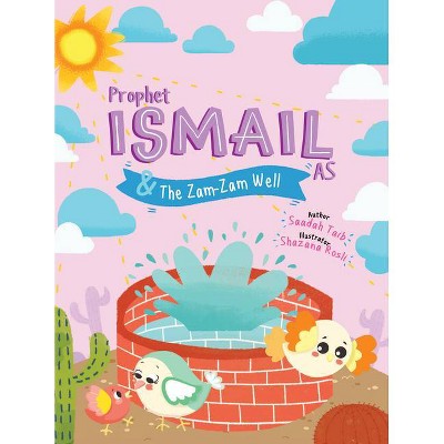 Prophet Ismail and the Zamzam Well Activity Book - (Prophets of Islam Activity Books) by  Saadah Taib (Paperback)