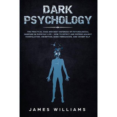 Dark Psychology - by  James W Williams (Paperback)