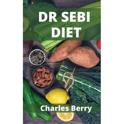 Dr Sebi Diet - by  Charles Berry (Hardcover)