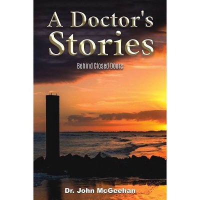 A Doctor's Stories - by  John McGeehan (Paperback)