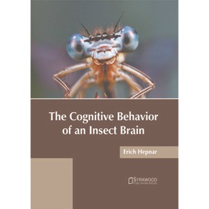 The Cognitive Behavior of an Insect Brain - by  Erich Hepnar (Hardcover) - 1 of 1