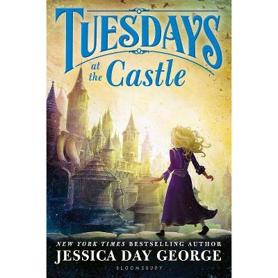 Tuesdays at the Castle - by  Jessica Day George (Paperback)