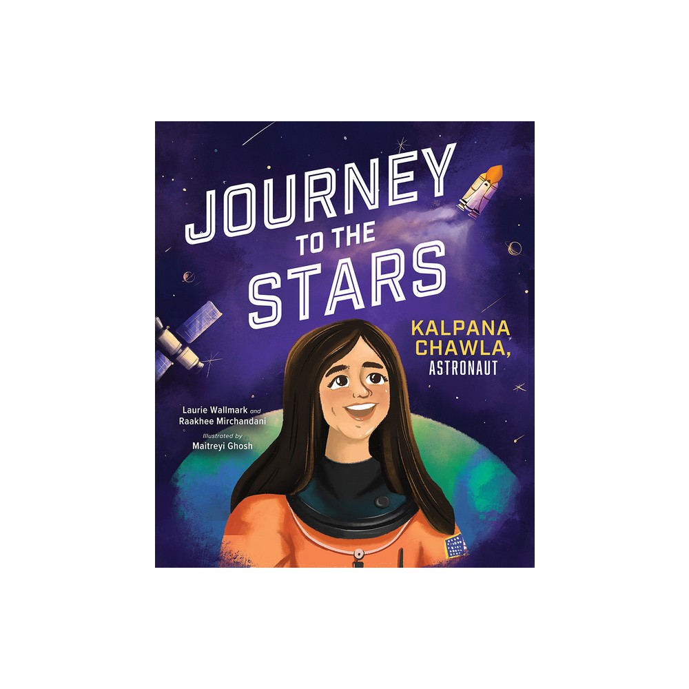 Journey to the Stars - by Laurie Wallmark & Raakhee Mirchandani (Hardcover)