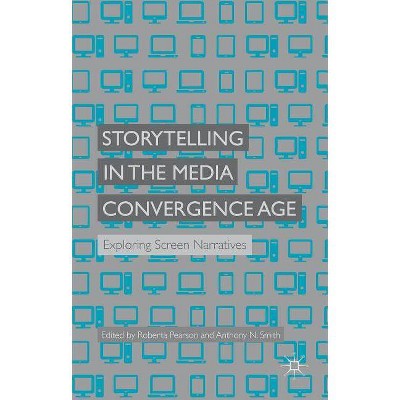 Storytelling in the Media Convergence Age - by  R Pearson & A Smith (Hardcover)