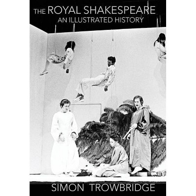 The Rise and Fall of the Royal Shakespeare Company - 2nd Edition by  Simon Trowbridge (Hardcover)