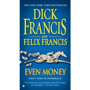 Even Money - (Dick Francis Novel) by  Dick Francis & Felix Francis (Paperback) - 1 of 1