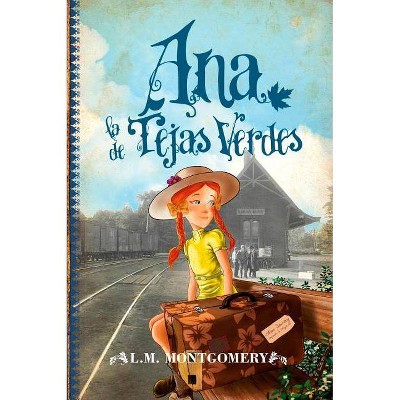 Ana, La de Tejas Verdes - by  Lucy Maud Montgomery (Paperback)