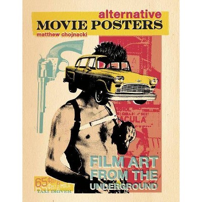 Alternative Movie Posters - by  Matthew Chojnacki (Hardcover)