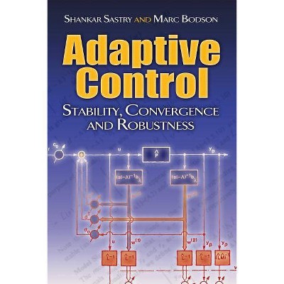 Adaptive Control - (Dover Books on Electrical Engineering) by  Shankar Sastry & Marc Bodson (Paperback)