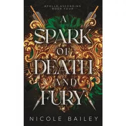 A Spark of Death and Fury - (Apollo Ascending) by  Nicole Bailey (Paperback)