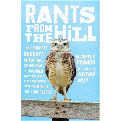  Rants from the Hill - by  Michael P Branch (Paperback) 