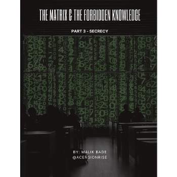 The Matrix & The Forbidden Knowledge (Part 3) - (The Matrix & the Forbidden Knowledge) Large Print by  Malik Bade (Paperback)