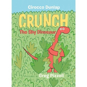 Crunch, the Shy Dinosaur -  by Cirocco Dunlap (Hardcover) - 1 of 1