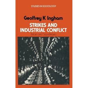Strikes and Industrial Conflict - (Studies in Sociology) by  Geoffrey K Ingham (Paperback) - 1 of 1