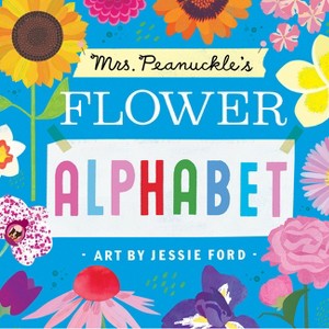 Mrs. Peanuckle's Flower Alphabet - (Mrs. Peanuckle's Alphabet) by  Mrs Peanuckle (Board Book) - 1 of 1