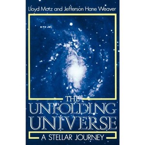 The Unfolding Universe - by  Lloyd Motz & Jefferson Hane Weaver (Paperback) - 1 of 1