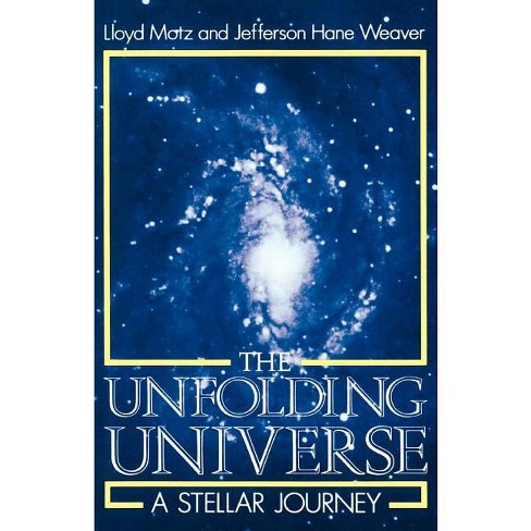 The Unfolding Universe - by  Lloyd Motz & Jefferson Hane Weaver (Paperback) - image 1 of 1