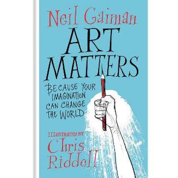 Art Matters - by  Neil Gaiman & Chris Riddell (Hardcover)