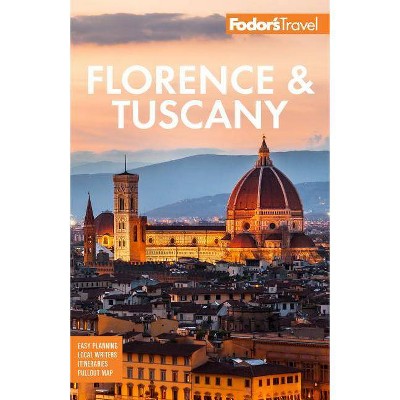 Fodor's Florence & Tuscany - (Full-Color Travel Guide) 14th Edition by  Fodor's Travel Guides (Paperback)