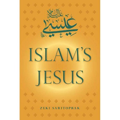 Islam's Jesus - by  Zeki Saritoprak (Paperback)