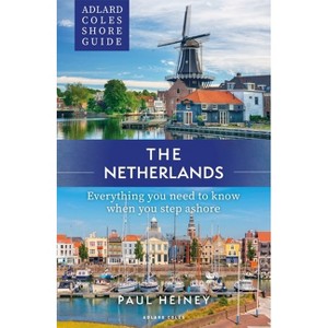 Adlard Coles Shore Guide: The Netherlands - (Adlard Coles Shore Guides) by  Paul Heiney (Paperback) - 1 of 1