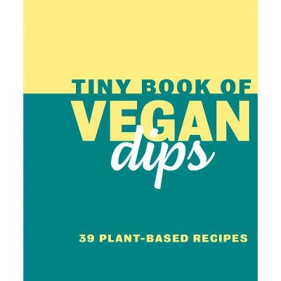 Tiny Book of Vegan Dips - (Mini Books) by  Rebecca Du Pontet (Hardcover)