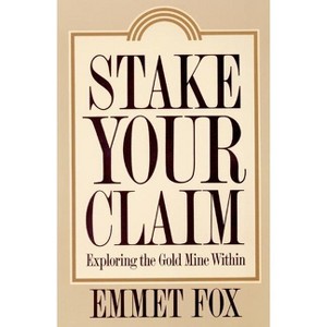 Stake Your Claim - by  Emmet Fox (Paperback) - 1 of 1