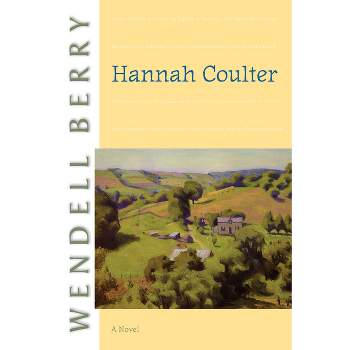 Hannah Coulter - (Port William) by  Wendell Berry (Paperback)