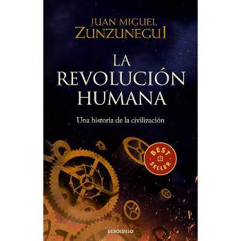 La Revolución Humana: Una Historia de la Civilización / The Human Revolution: A Story of Civilization - by  Juan Miguel Zunzunegui (Paperback)