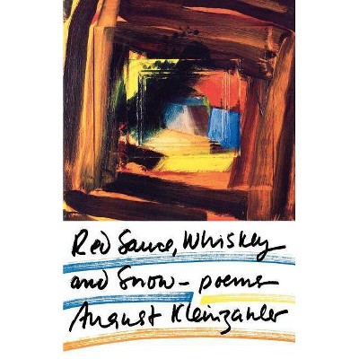 Red Sauce, Whiskey and Snow - by  August Kleinzahler (Paperback)