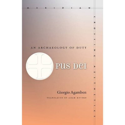 Opus Dei - (Meridian: Crossing Aesthetics) by  Giorgio Agamben (Paperback)