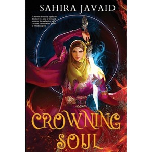 Crowning Soul - (Heart of Noorenia) 2nd Edition by  Sahira Javaid (Paperback) - 1 of 1