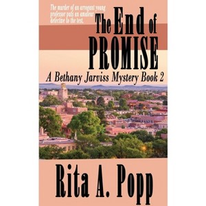 The End of Promise - (A Bethany Jarviss Mystery) by  Rita A Popp (Paperback) - 1 of 1