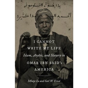 I Cannot Write My Life - (Islamic Civilization and Muslim Networks) by Mbaye Lo & Carl W Ernst - 1 of 1