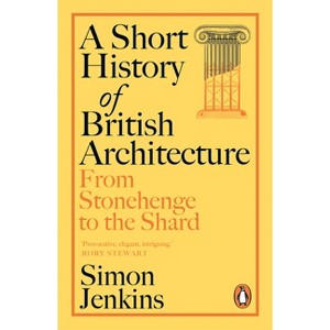 A Short History of British Architecture - by  Simon Jenkins (Paperback) - 1 of 1
