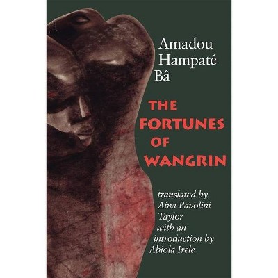 The Fortunes of Wangrin - by  Amadou Hampaté Bâ (Paperback)