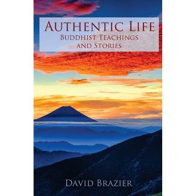 Authentic Life - by  David Brazier (Paperback)