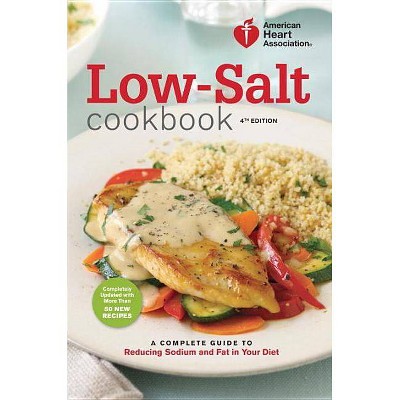 Low-Salt Cookbook - (American Heart Association) 4th Edition by  American Heart Association (Paperback)