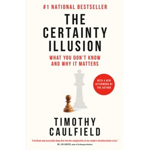The Certainty Illusion - by  Timothy Caulfield (Paperback) - 1 of 1