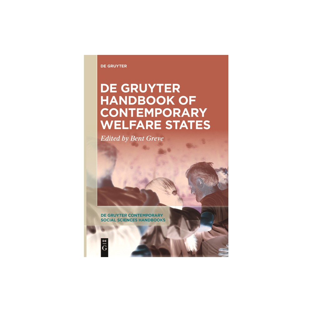 De Gruyter Handbook of Contemporary Welfare States - (De Gruyter Contemporary Social Sciences Handbooks) by Bent Greve (Paperback)