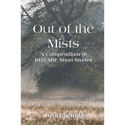 Out of the Mists - by  John Knight (Paperback)