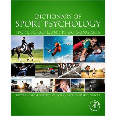 Dictionary of Sport Psychology - by  Dieter Hackfort & Robert J Schinke & Bernd Strauss (Paperback)