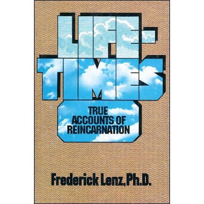 Lifetimes - by  Frederick Lenz (Paperback)