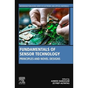 Fundamentals of Sensor Technology - (Woodhead Publishing Electronic and Optical Materials) by  Ahmed Barhoum & Zeynep Altintas (Paperback) - 1 of 1