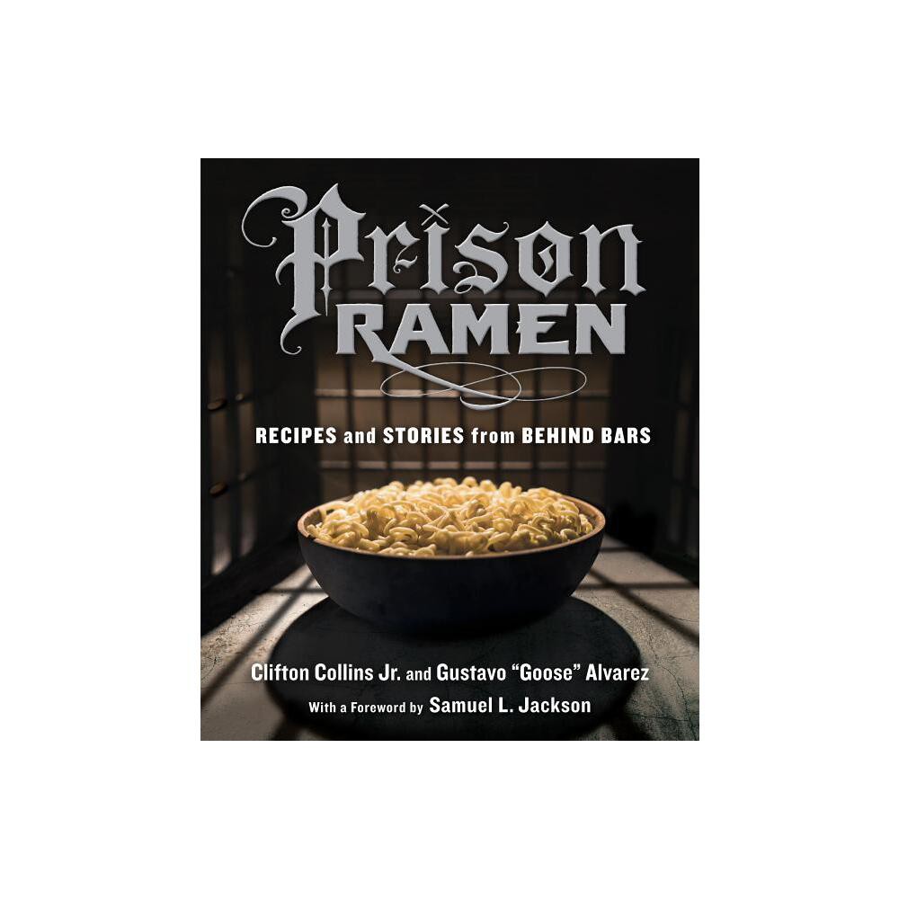 Prison Ramen - by Clifton Collins & Alvarez (Paperback)