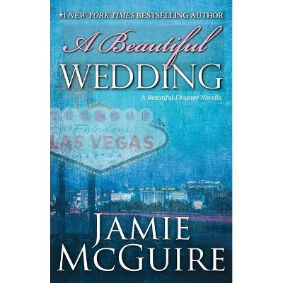 A Beautiful Wedding ( Beautiful Disaster) (Reprint) (Paperback) by Jamie Mcguire